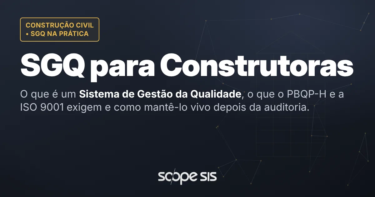 Sistema de Gestão da Qualidade para construtoras: o que é e como manter — ScopeSIS