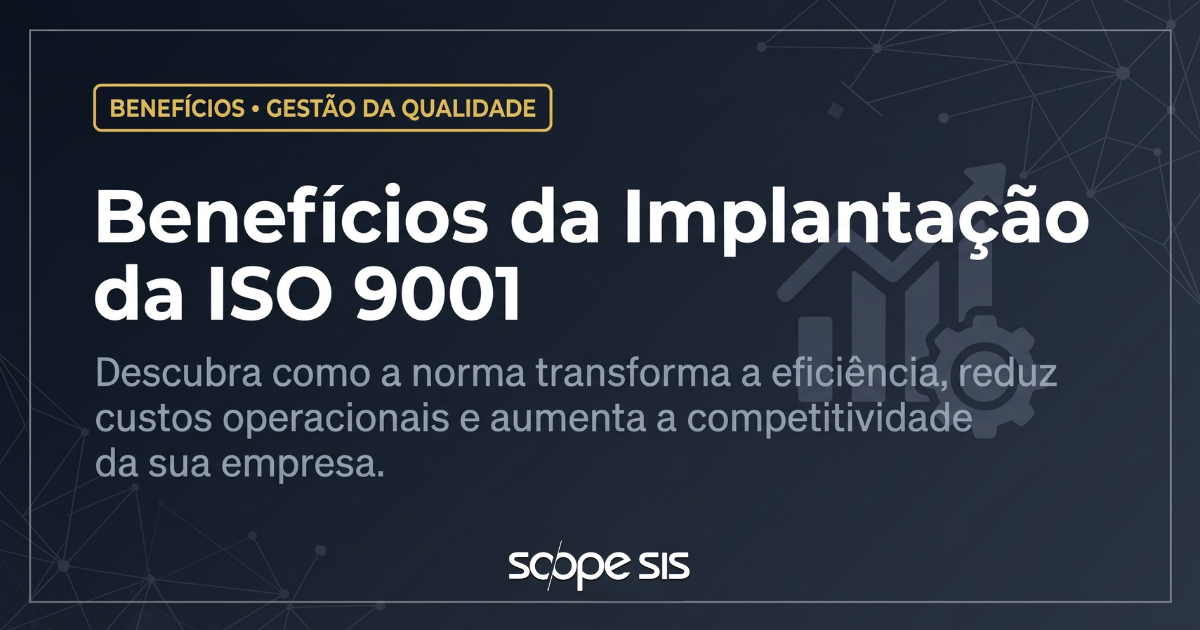 Quais são os benefícios da implantação da ISO 9001?