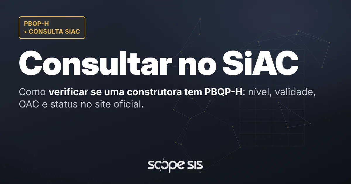 Como verificar se uma construtora tem PBQP-H no SiAC: passo a passo — ScopeSIS